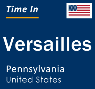 Current local time in Versailles, Pennsylvania, United States