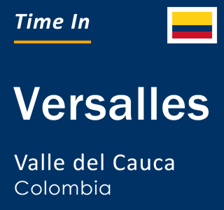 Current local time in Versalles, Valle del Cauca, Colombia