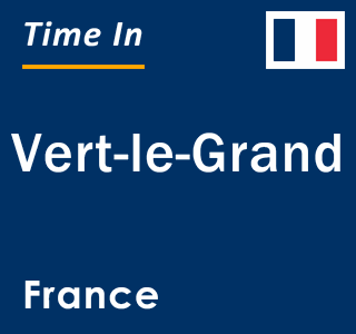 Current local time in Vert-le-Grand, France