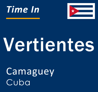Current time in Vertientes, Camaguey, Cuba