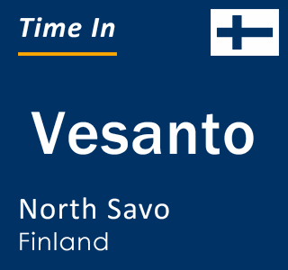 Current local time in Vesanto, North Savo, Finland