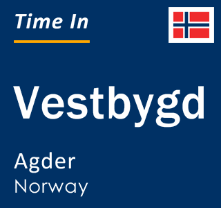 Current local time in Vestbygd, Agder, Norway