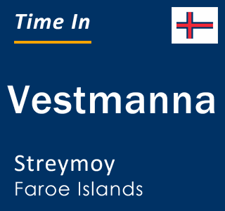 Current local time in Vestmanna, Streymoy, Faroe Islands