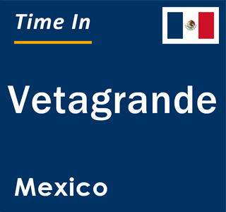 Current local time in Vetagrande, Mexico