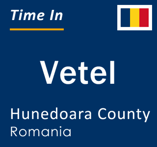 Current local time in Vetel, Hunedoara County, Romania