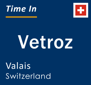 Current local time in Vetroz, Valais, Switzerland