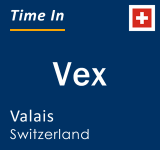 Current local time in Vex, Valais, Switzerland