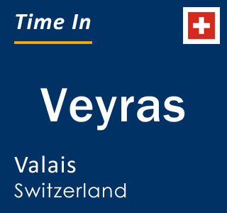 Current local time in Veyras, Valais, Switzerland