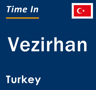 Current local time in Vezirhan, Turkey