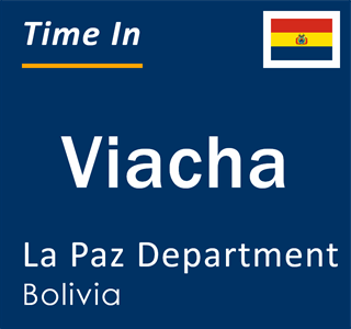 Current local time in Viacha, La Paz Department, Bolivia