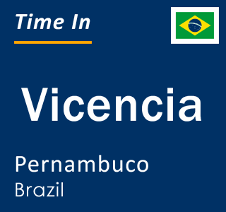 Current local time in Vicencia, Pernambuco, Brazil