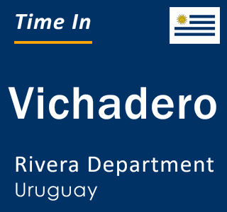 Current local time in Vichadero, Rivera Department, Uruguay