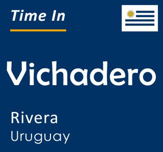 Current time in Vichadero, Rivera, Uruguay