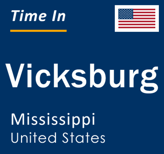 Current local time in Vicksburg, Mississippi, United States