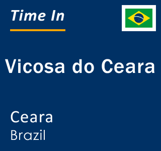 Current local time in Vicosa do Ceara, Ceara, Brazil