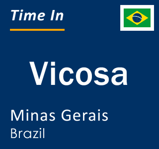 Current local time in Vicosa, Minas Gerais, Brazil
