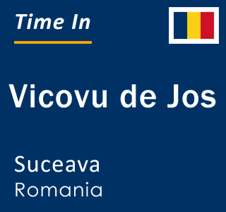 Current local time in Vicovu de Jos, Suceava, Romania