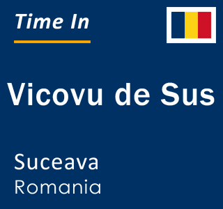Current local time in Vicovu de Sus, Suceava, Romania