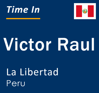 Current local time in Victor Raul, La Libertad, Peru
