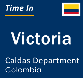 Current local time in Victoria, Caldas Department, Colombia