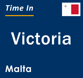 Current local time in Victoria, Malta
