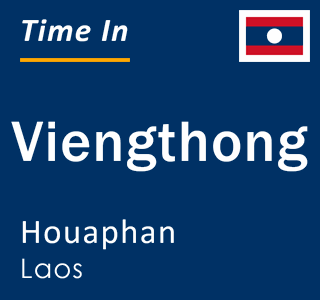 Current local time in Viengthong, Houaphan, Laos