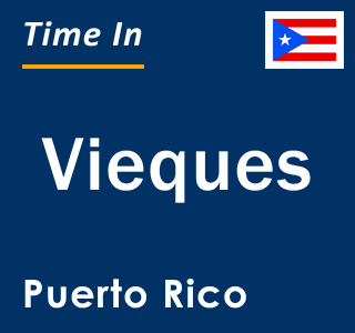 Current local time in Vieques, Puerto Rico