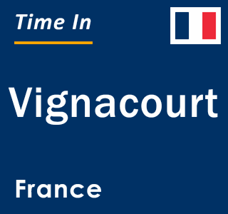 Current local time in Vignacourt, France