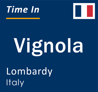 Current local time in Vignola, Lombardy, Italy