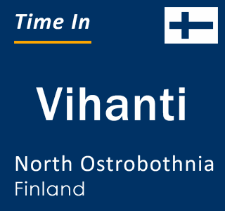 Current local time in Vihanti, North Ostrobothnia, Finland