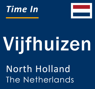 Current local time in Vijfhuizen, North Holland, The Netherlands