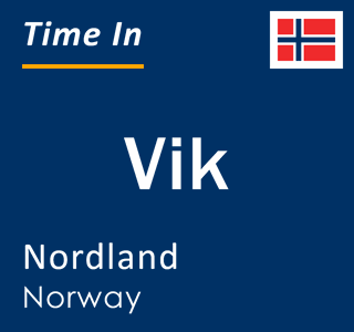 Current local time in Vik, Nordland, Norway