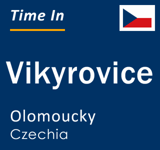 Current local time in Vikyrovice, Olomoucky, Czechia