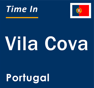 Current local time in Vila Cova, Portugal