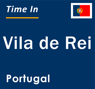 Current local time in Vila de Rei, Portugal