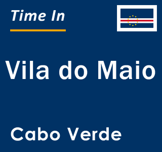 Current local time in Vila do Maio, Cabo Verde