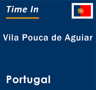 Current local time in Vila Pouca de Aguiar, Portugal