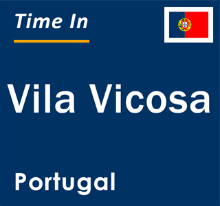 Current local time in Vila Vicosa, Portugal