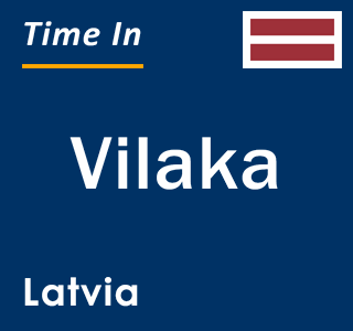 Current local time in Vilaka, Latvia