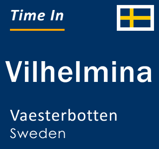 Current local time in Vilhelmina, Vaesterbotten, Sweden