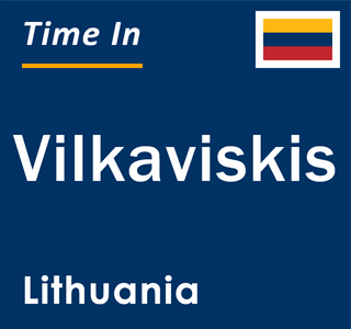 Current local time in Vilkaviskis, Lithuania