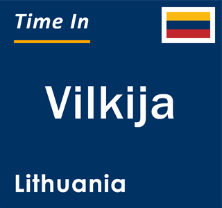 Current local time in Vilkija, Lithuania