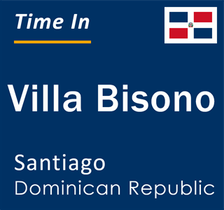 Current local time in Villa Bisono, Santiago, Dominican Republic