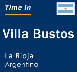 Current local time in Villa Bustos, La Rioja, Argentina