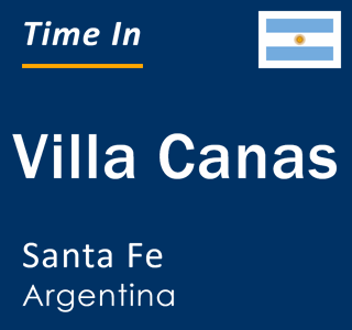 Current local time in Villa Canas, Santa Fe, Argentina