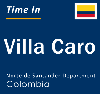 Current local time in Villa Caro, Norte de Santander Department, Colombia