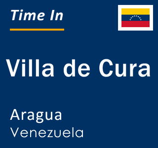 Current local time in Villa de Cura, Aragua, Venezuela