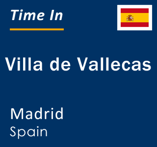 Current local time in Villa de Vallecas, Madrid, Spain