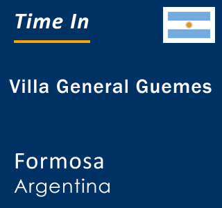 Current local time in Villa General Guemes, Formosa, Argentina