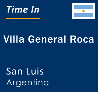 Current local time in Villa General Roca, San Luis, Argentina
